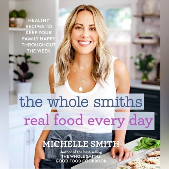 The Whole Smiths Real Food Every Day: Healthy Recipes to Keep Your Family Happy - Picture 1 of 3